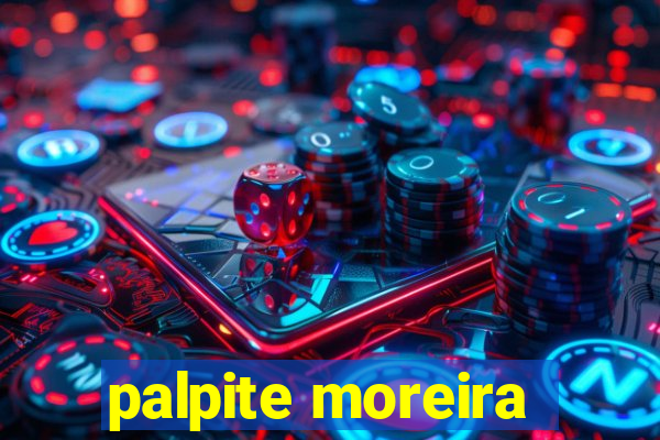 palpite moreira